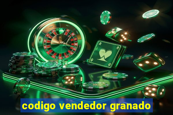 codigo vendedor granado