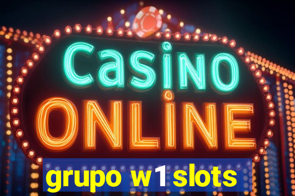 grupo w1 slots