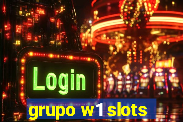 grupo w1 slots