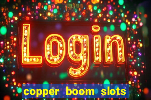 copper boom slots paga mesmo