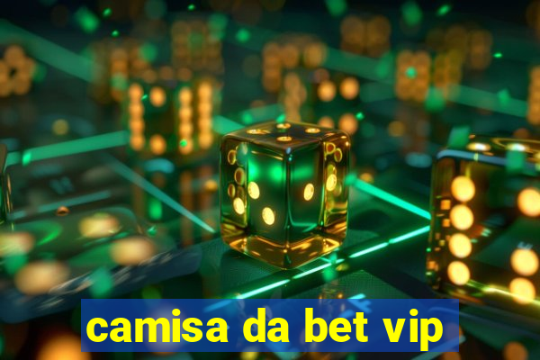 camisa da bet vip