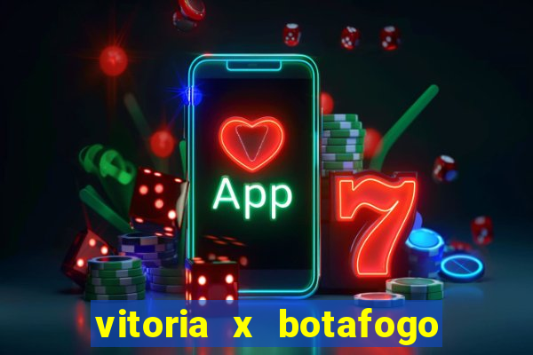 vitoria x botafogo sp futemax