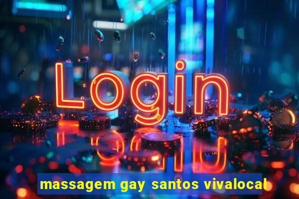 massagem gay santos vivalocal