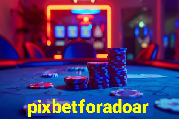 pixbetforadoar