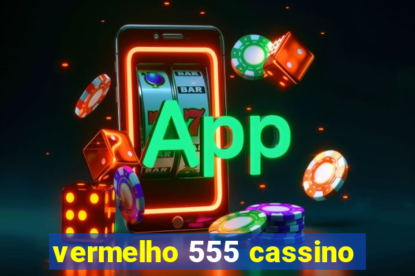 vermelho 555 cassino