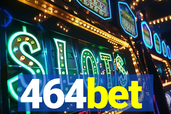 464bet