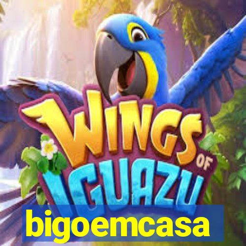 bigoemcasa