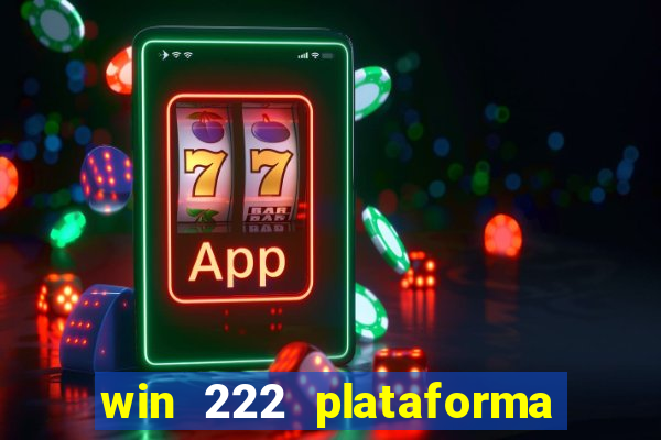 win 222 plataforma de jogos