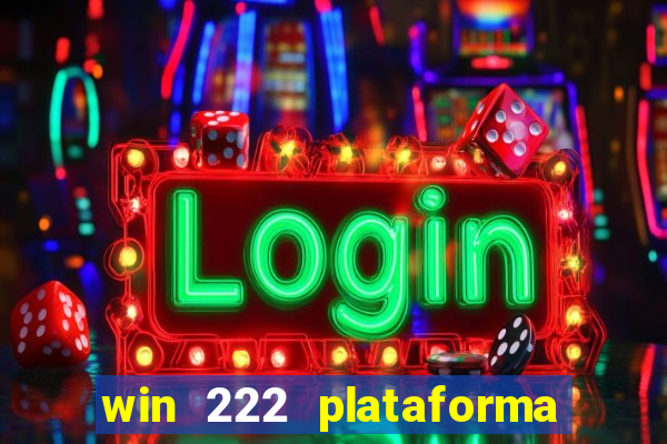 win 222 plataforma de jogos