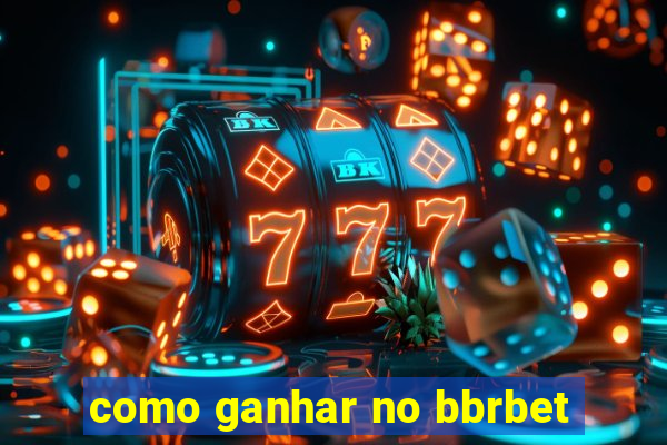 como ganhar no bbrbet