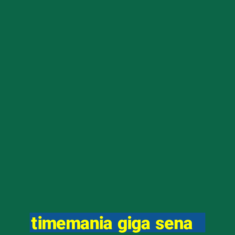 timemania giga sena