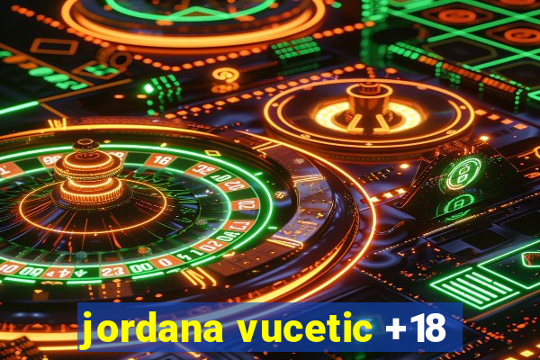 jordana vucetic +18