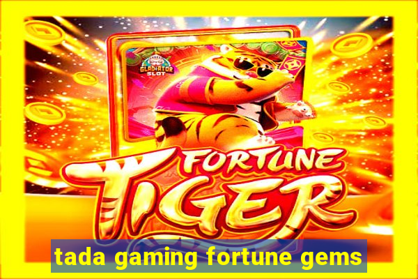 tada gaming fortune gems