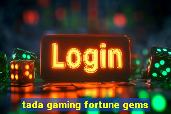 tada gaming fortune gems