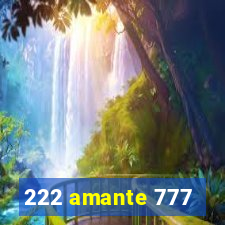 222 amante 777