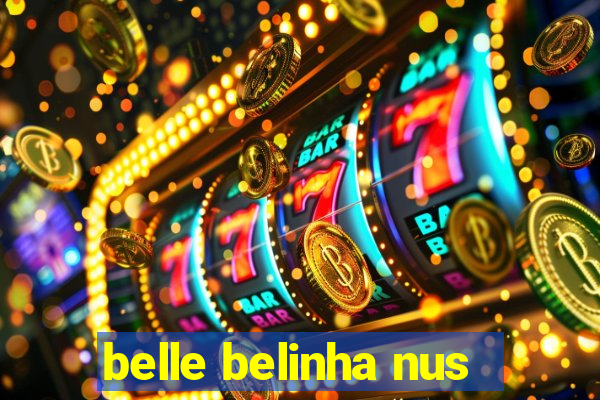 belle belinha nus