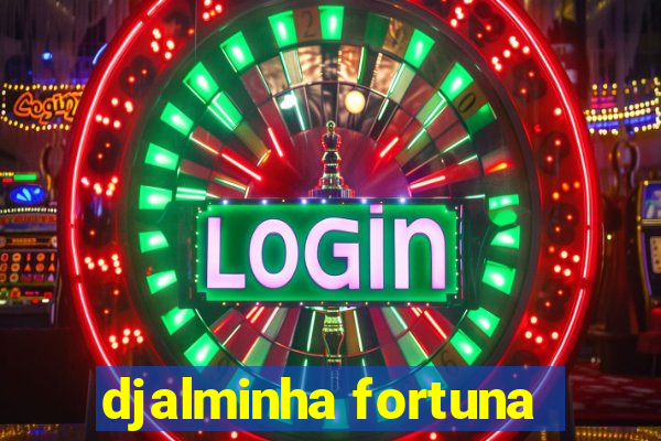 djalminha fortuna