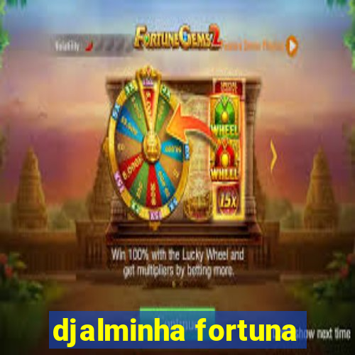 djalminha fortuna