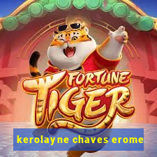 kerolayne chaves erome