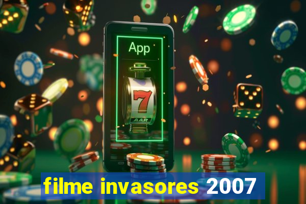 filme invasores 2007