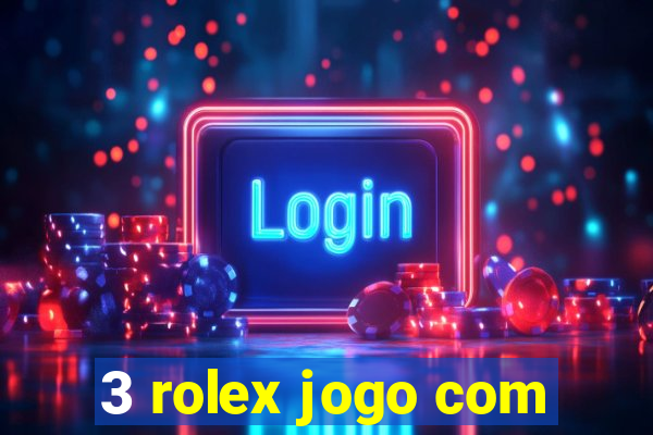 3 rolex jogo com