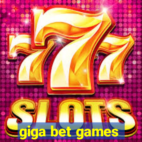 giga bet games