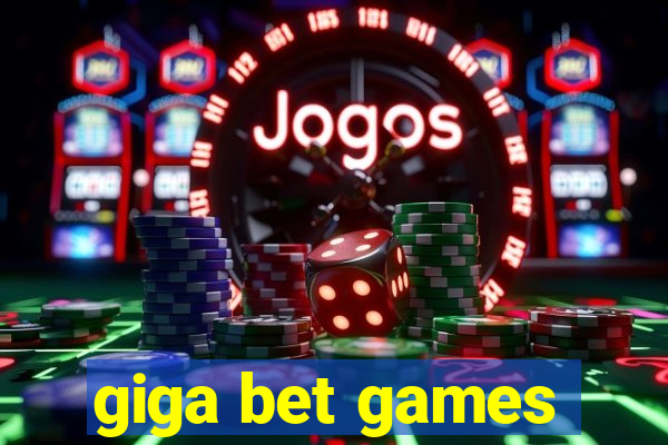 giga bet games