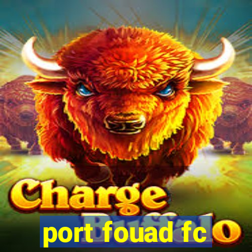 port fouad fc