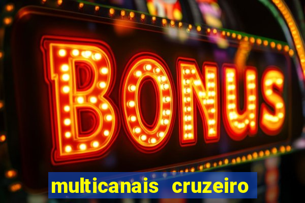 multicanais cruzeiro ao vivo