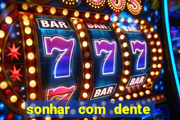 sonhar com dente caindo no jogo do bicho