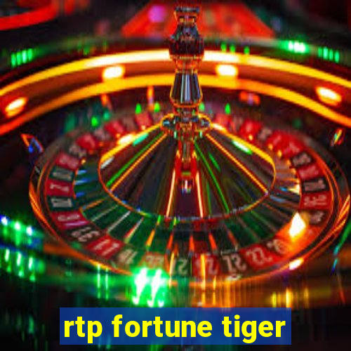 rtp fortune tiger