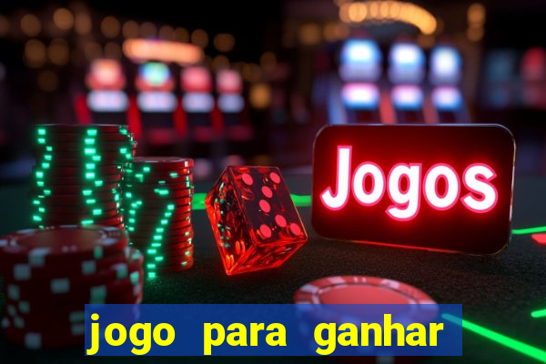 jogo para ganhar dinheiro gratis