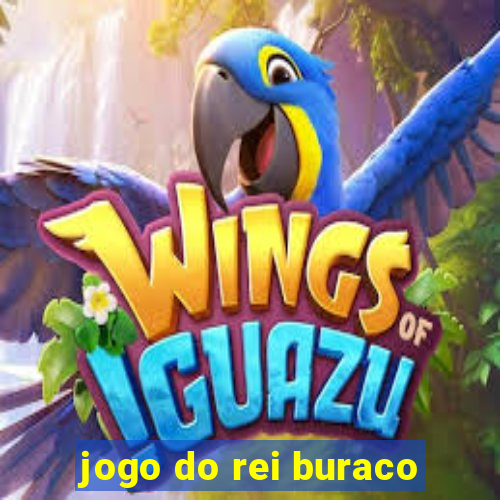 jogo do rei buraco