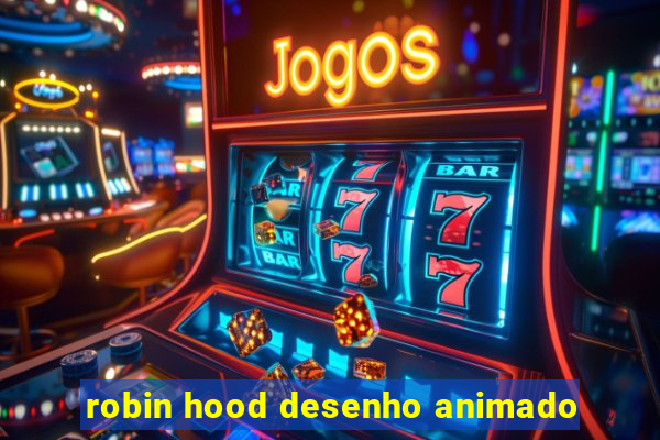 robin hood desenho animado