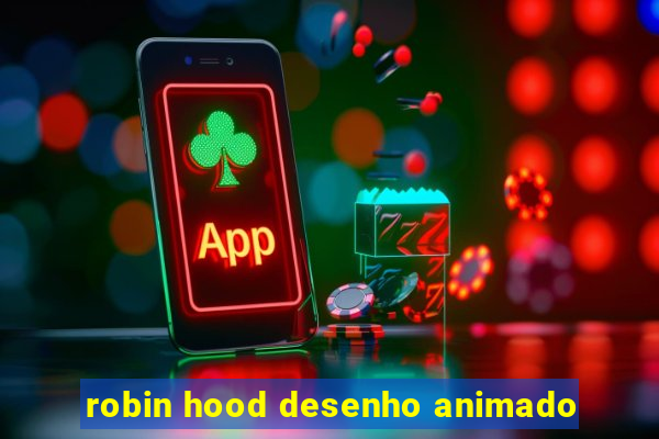 robin hood desenho animado