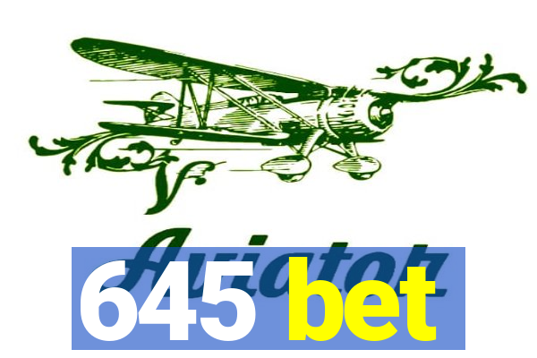 645 bet