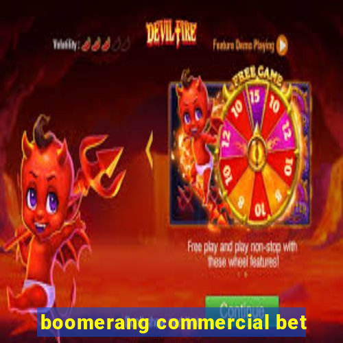 boomerang commercial bet