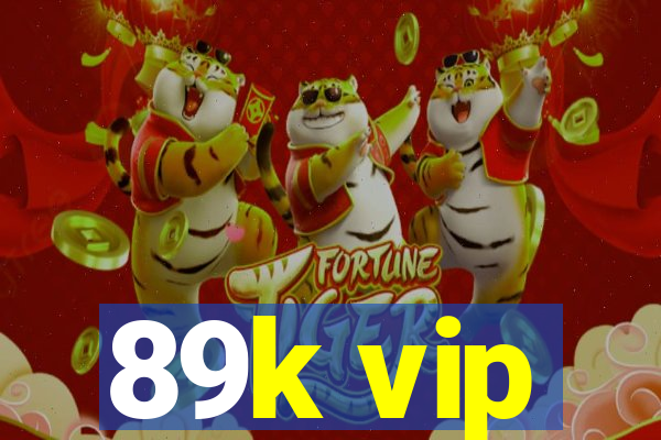 89k vip