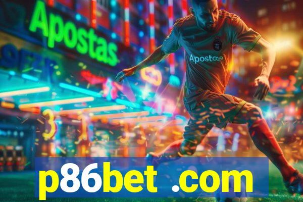 p86bet .com