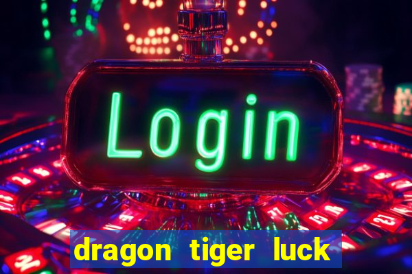 dragon tiger luck demo dinheiro infinito