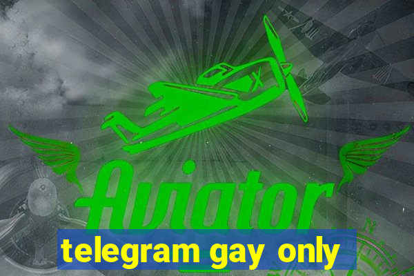 telegram gay only