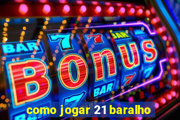 como jogar 21 baralho