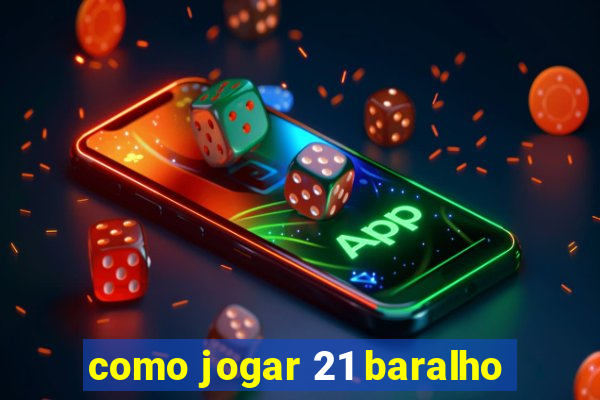 como jogar 21 baralho