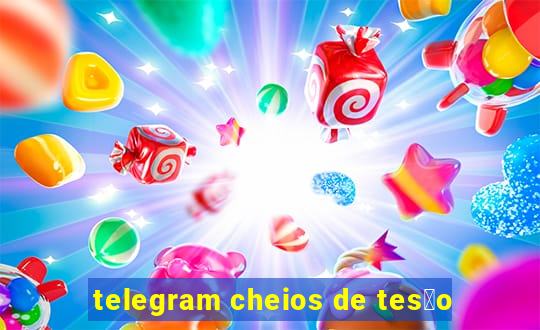 telegram cheios de tes茫o