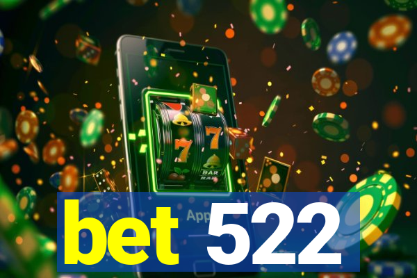 bet 522