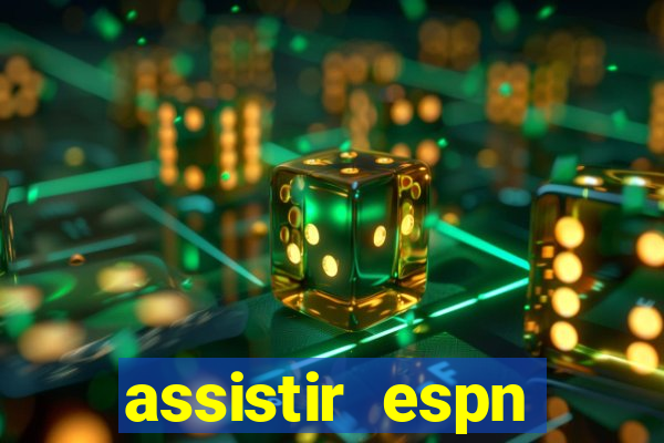 assistir espn brasil ao vivo