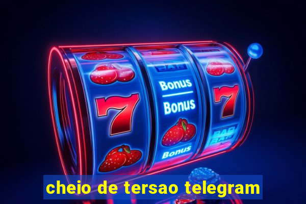 cheio de tersao telegram