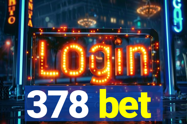 378 bet