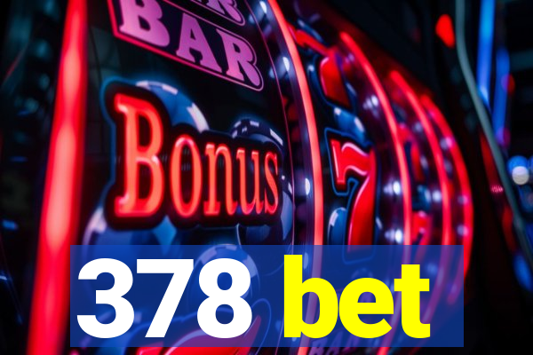 378 bet