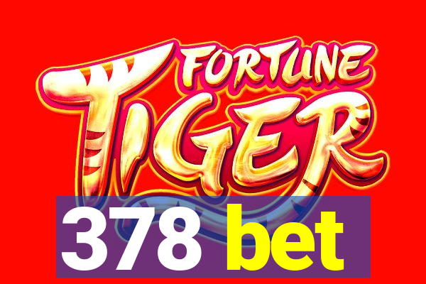 378 bet